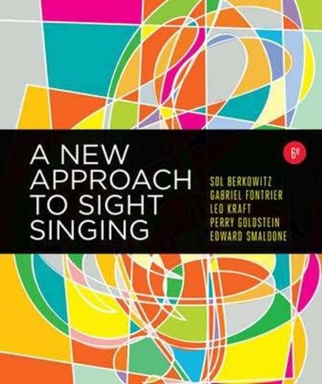 A New Approach to Sight Singing Berkowitz Sol, Fontrier Gabriel, Goldstein Perry