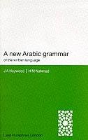 A New Arabic Grammar of the Written Language Nahmad H. M., Haywood John A.