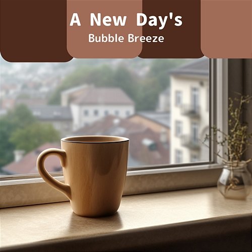 A New Day's Bubble Breeze