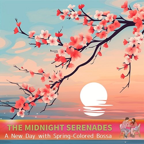 A New Day with Spring-colored Bossa The Midnight Serenades