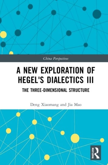 A New Exploration of Hegel's Dialectics III: The Three-Dimensional Structure Taylor & Francis Ltd.