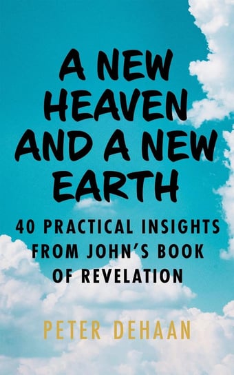A New Heaven and a New Earth Peter DeHaan
