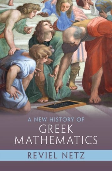 A New History of Greek Mathematics Opracowanie zbiorowe