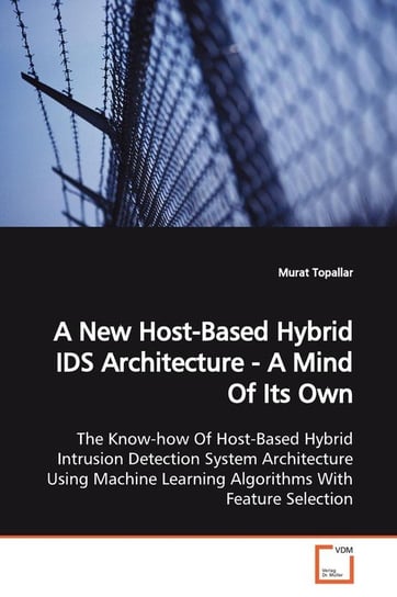A New Host-Based Hybrid IDS Architecture - A Mind Of  Its Own Topallar Murat