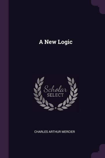 A New Logic Mercier Charles Arthur