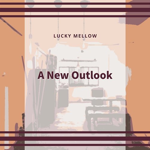 A New Outlook Lucky Mellow