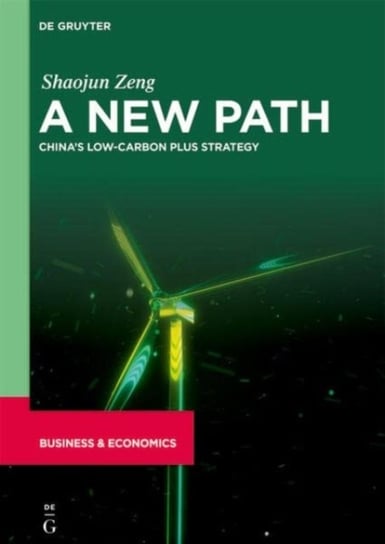 A New Path: China's Low-Carbon Plus Strategy Shaojun Zeng