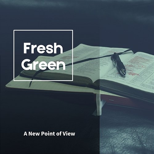 A New Point of View Fresh Green
