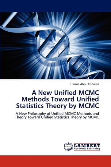 A New Unified MCMC Methods Toward Unified Statistics Theory by MCMC Abou El-Enien Usama