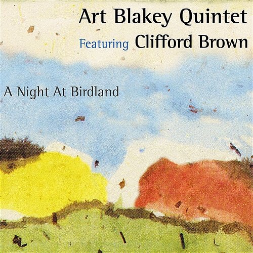 A Night at Birdland (feat. Clifford Brown) Art Blakey Quintet