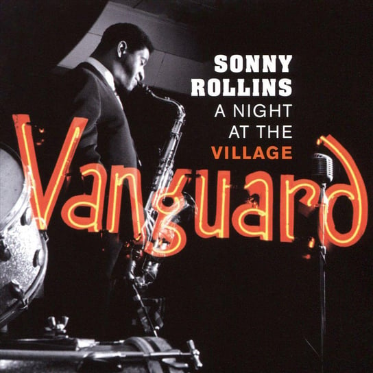 A Night At The Village Vanguard (Remastered) Rollins Sonny, Jones Elvin, Wilbur Ware, Pete La Roca, Haynes Roy, Grimes Henry