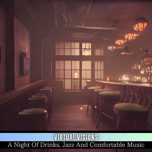 A Night of Drinks, Jazz and Comfortable Music Virtual Visions