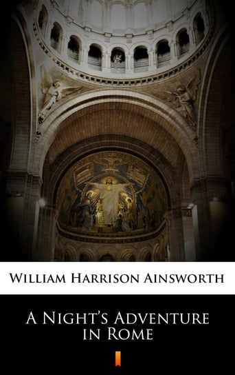 A Night’s Adventure in Rome Ainsworth William Harrison