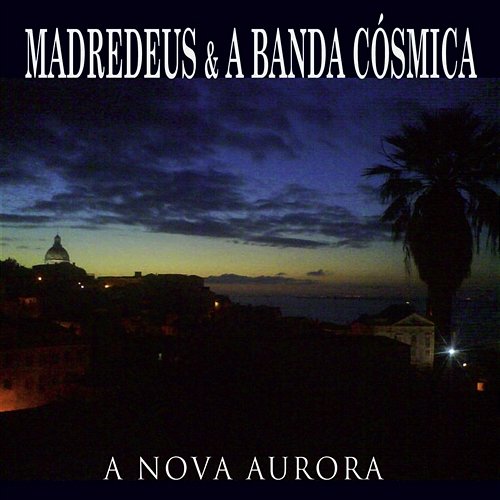 A Nova Aurora Madredeus & A Banda Cósmica