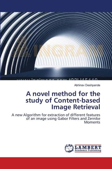 A novel method for the study of Content-based Image Retrieval Deshpande Abhinav