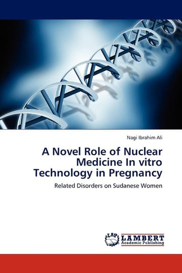 A Novel Role of Nuclear Medicine in Vitro Technology in Pregnancy Ali Nagi Ibrahim