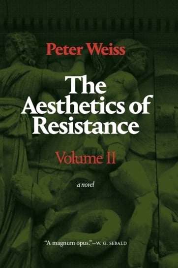 A Novel. The Aesthetics of Resistance. Volume 2 Peter Weiss