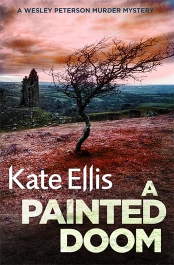 A Painted Doom: Book 6 in the DI Wesley Peterson crime series Ellis Kate