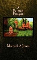 A Painted Paragon Jones Michael A.