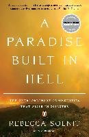 A Paradise Built in Hell: The Extraordinary Communities That Arise in Disaster Solnit Rebecca