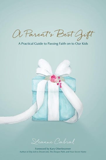 A Parent's Best Gift Cabral Leanne