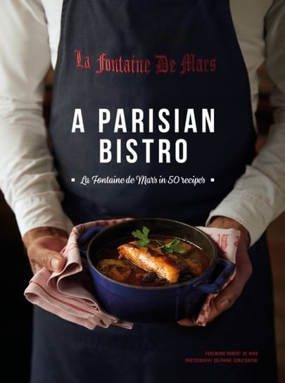 A Parisian Bistro: La Fontaine de Mars in 50 Recipes Cecile Maslakian