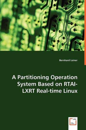 A Partitioning Operation System Based on RTAI-LXRT Real-time Linux Leiner Bernhard