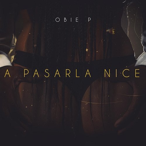 A Pasarla Nice Obie P