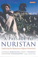 A Passage to Nuristan: Exploring the Mysterious Afghan Hinterland Barrington Nicholas, Kendrick Joseph T., Schlagintweit Reinhard