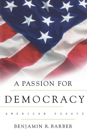 A Passion for Democracy Barber Benjamin R.