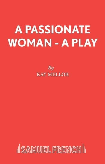 A Passionate Woman - A play Mellor Kay