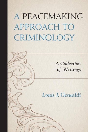 A Peacemaking Approach to Criminology Gesualdi Louis J.