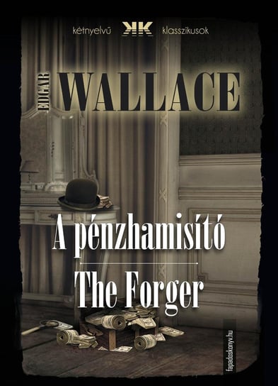 A pénzhamisító - The Forger Edgar Wallace
