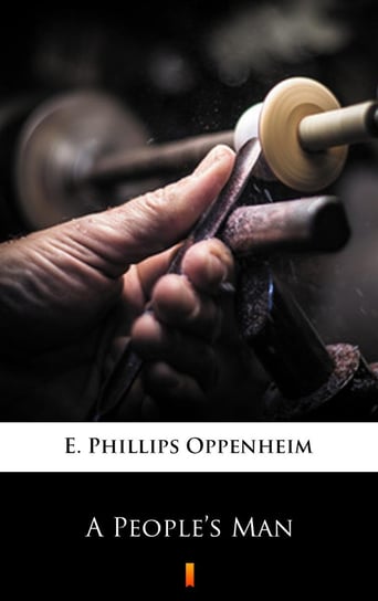 A People’s Man Edward Phillips Oppenheim