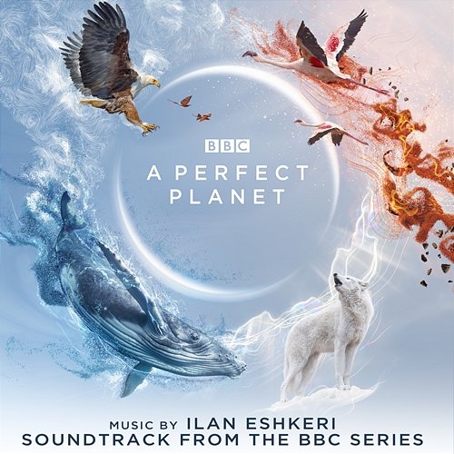 A Perfect Planet (Soundtrack from the BBC Series) Ilan Eshkeri