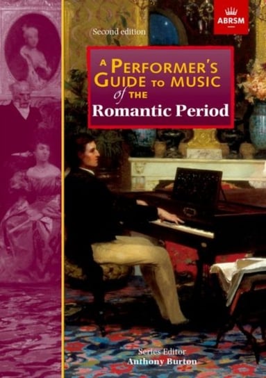 A Performers Guide to Music of the Romantic Period. Second edition Opracowanie zbiorowe