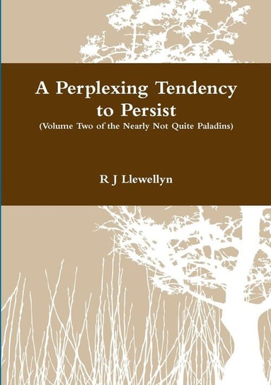 A Perplexing Tendency to Persist R. J. Llewellyn