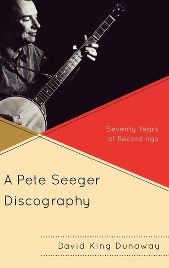 A Pete Seeger Discography Dunaway David King