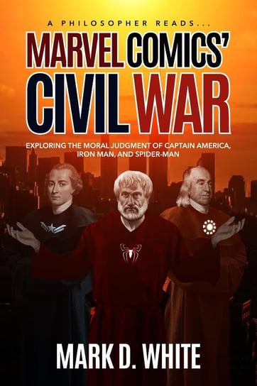 A Philosopher Reads...Marvel Comics' Civil War White D. Mark
