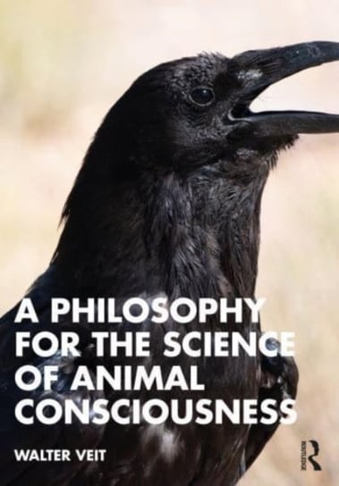 A Philosophy for the Science of Animal Consciousness Opracowanie zbiorowe