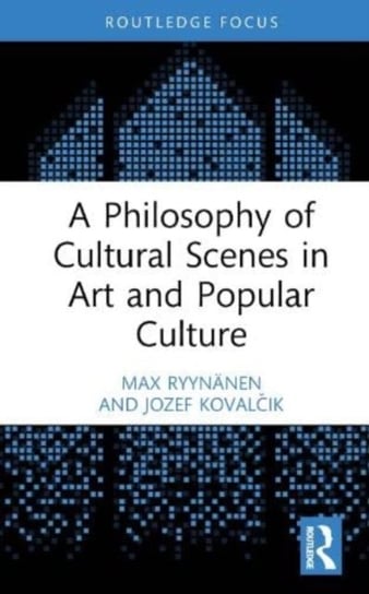 A Philosophy of Cultural Scenes in Art and Popular Culture Opracowanie zbiorowe
