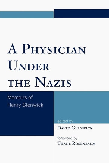 A Physician Under the Nazis Rowman & Littlefield Publishing Group Inc