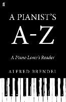 A Pianist's A-Z Brendel Alfred