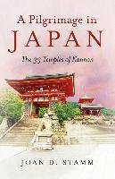 A Pilgrimage in Japan: The 33 Temples of Kannon Stamm Joan D.