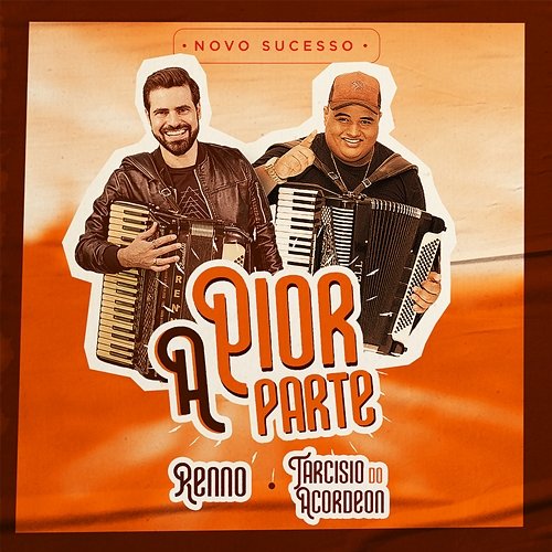 A Pior Parte Renno and Tarcísio do Acordeon