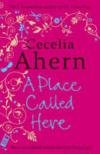 A Place Called Here Ahern Cecelia