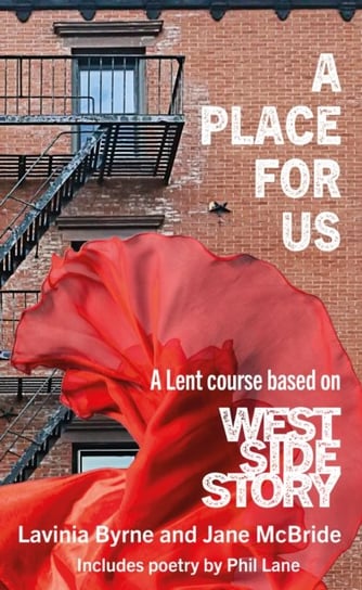 A Place For Us: A Lent course based on West Side Story Lavinia Byrne