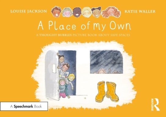 A Place of My Own: A Thought Bubbles Picture Book About Safe Spaces Louise Jackson