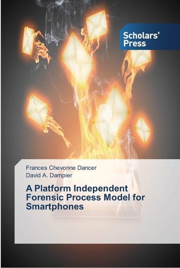 A Platform Independent Forensic Process Model for Smartphones Frances Chevonne Dancer