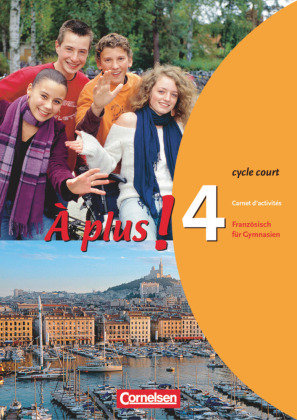 À plus! Ausgabe 2004. Band 4 (cycle court). Carnet d'activités Cornelsen Verlag Gmbh, Cornelsen Verlag